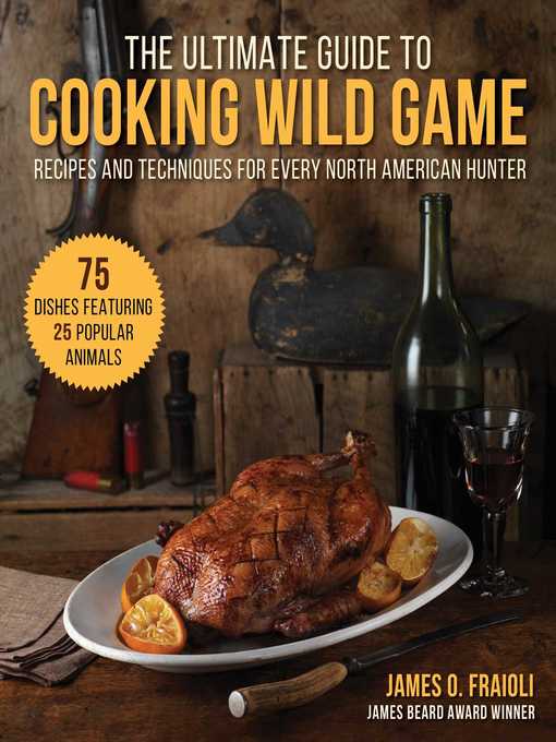 Title details for The Ultimate Guide to Cooking Wild Game: Recipes and Techniques for Every North American Hunter by James O. Fraioli - Wait list